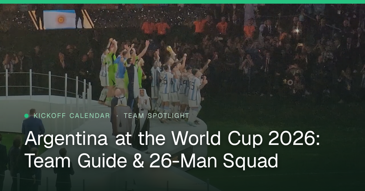 Argentina at the World Cup 2026: Team Guide & 26-Man Squad