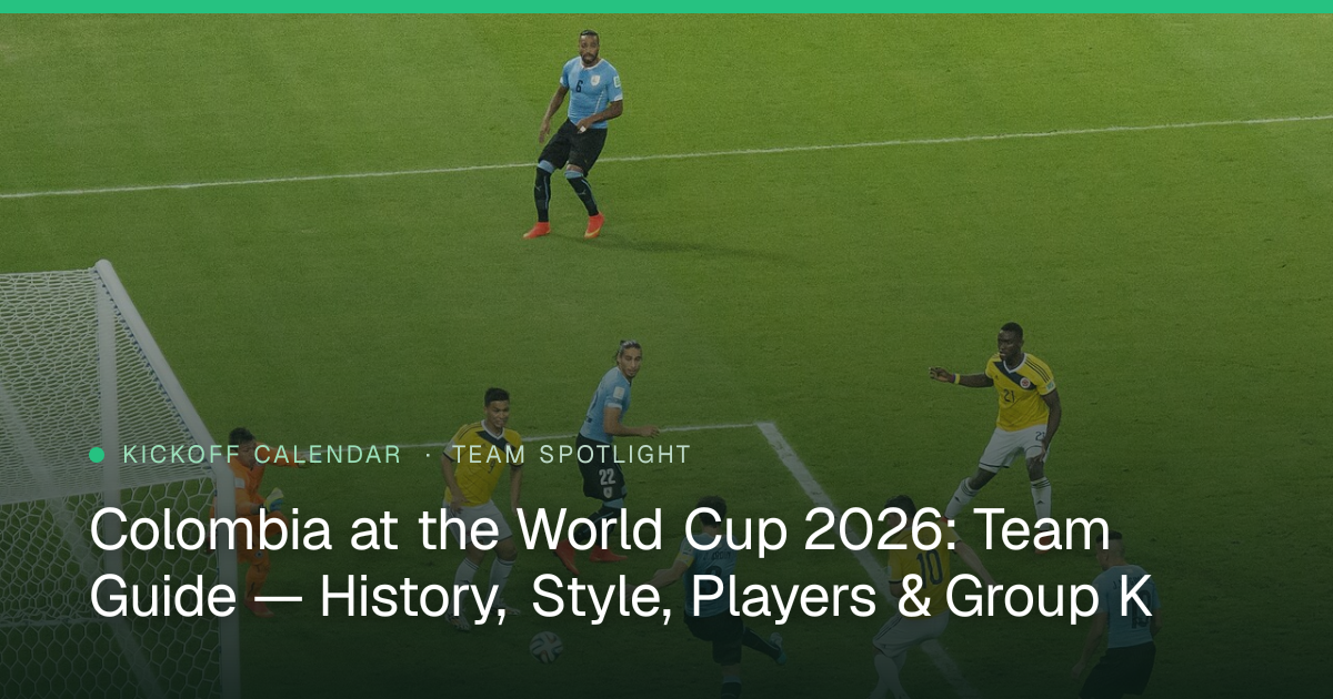 Colombia at the World Cup 2026: Team Guide — History, Style, Players & Group K