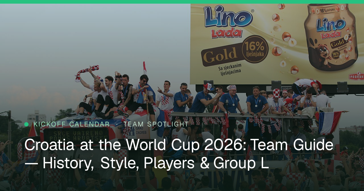 Croatia at the World Cup 2026: Team Guide — History, Style, Players & Group L