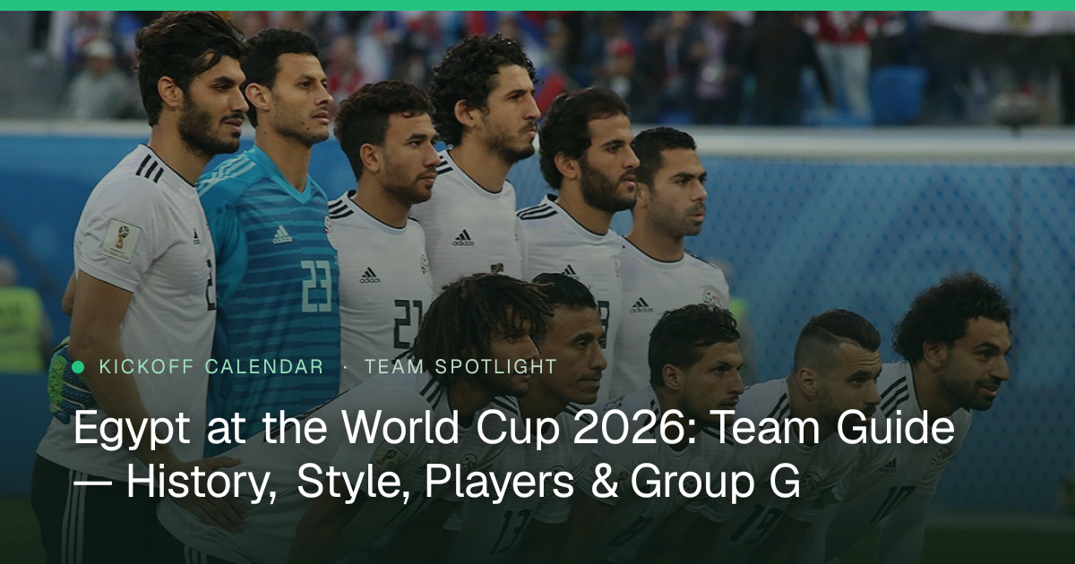 Egypt at the World Cup 2026: Team Guide — History, Style, Players & Group G