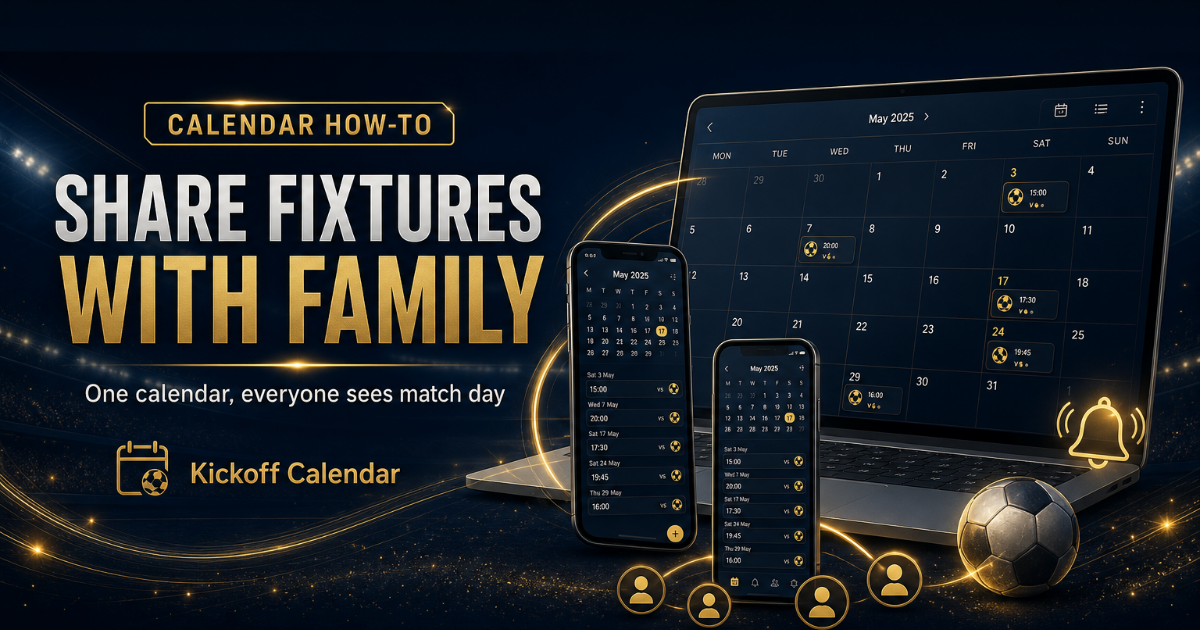 Sharing Football Fixtures Across a Family: One Calendar, Everyone Sees Match Day
