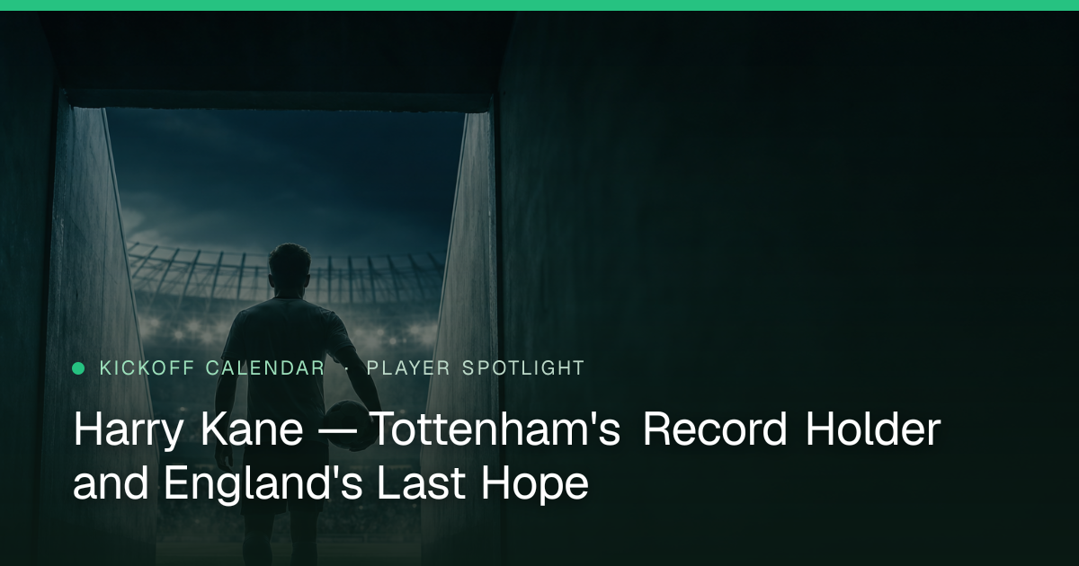 Harry Kane — Tottenham's Record Holder and England's Last Hope