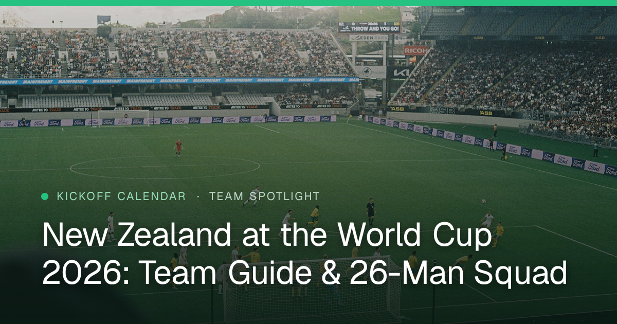 New Zealand at the World Cup 2026: Team Guide & 26-Man Squad
