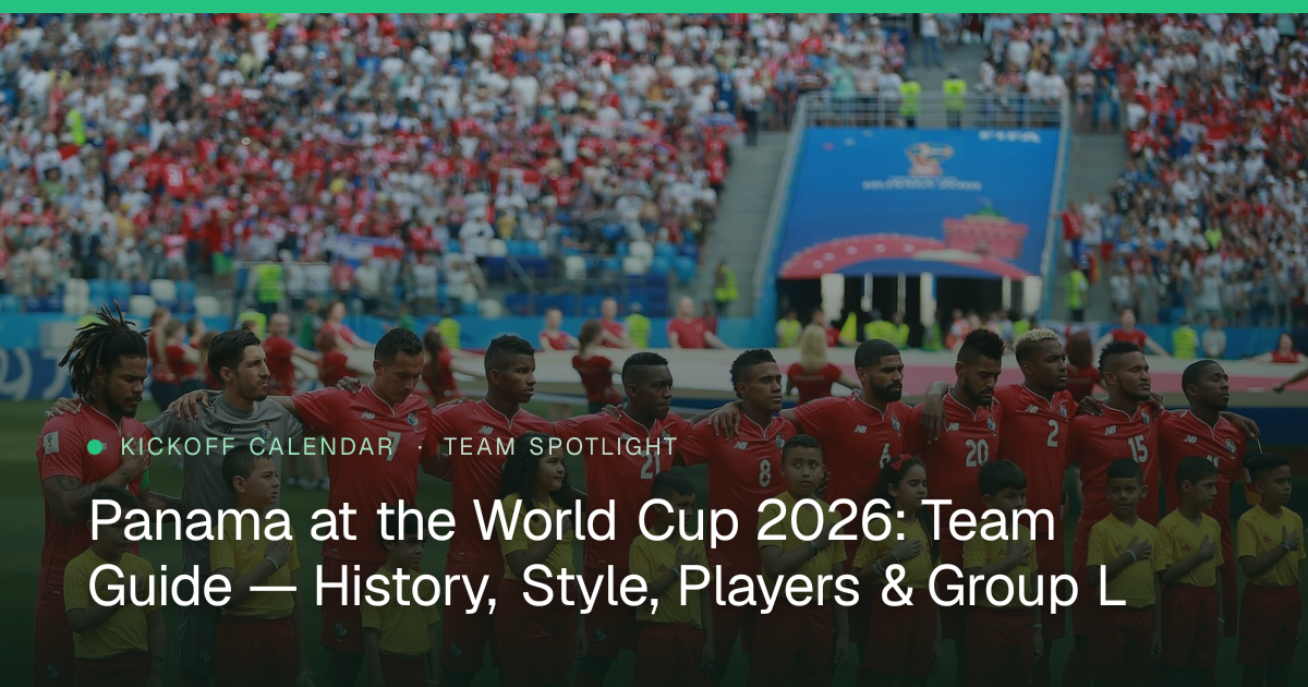 Panama at the World Cup 2026: Team Guide — History, Style, Players & Group L