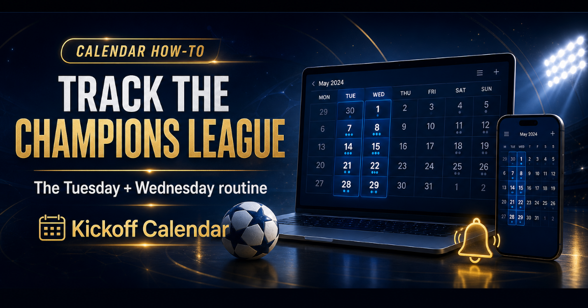 How to Track Champions League Fixtures: The Tuesday + Wednesday Routine