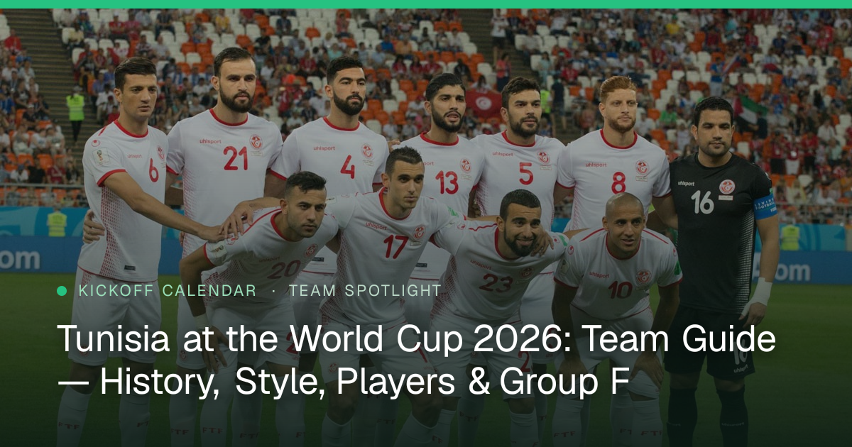Tunisia at the World Cup 2026: Team Guide — History, Style, Players & Group F