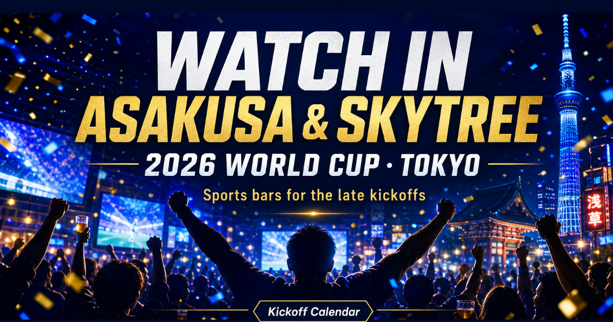 Where to Watch the 2026 World Cup in Asakusa & Tokyo Skytree