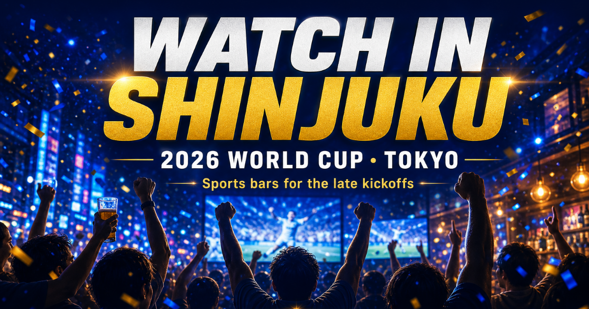 Where to Watch the 2026 World Cup in Shinjuku: Bars & Your Matchday