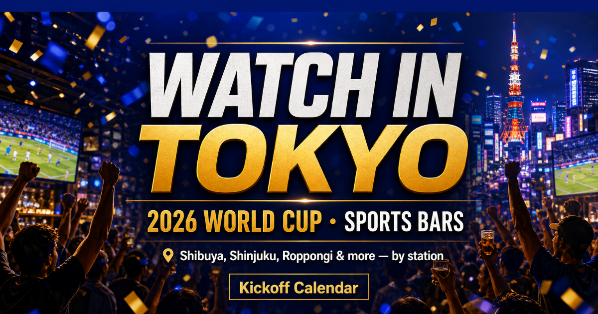 Where to Watch the 2026 World Cup in Tokyo: Sports Bars by Station