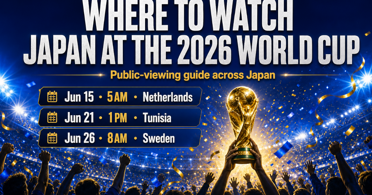 World Cup 2026 Public Viewing in Japan: Where to Watch Japan's Matches (5am, 1pm, 8am)